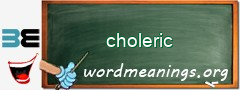 WordMeaning blackboard for choleric